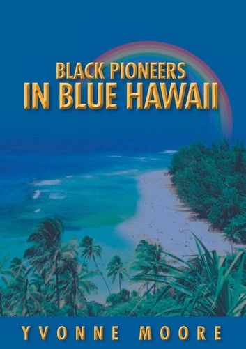 BLACK PIONEERS IN BLUE HAWAII