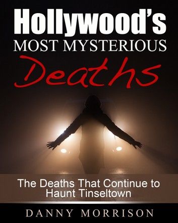 Hollywood’s Most Mysterious Deaths