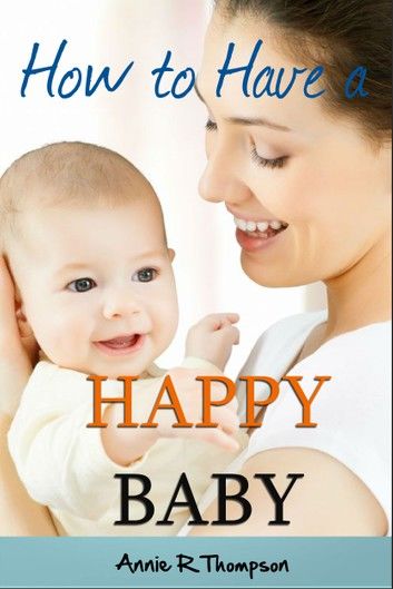 How to Have a Happy Baby