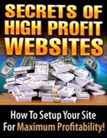 The Secrets of High Profit Websites