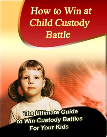 How to Win at Child Custody Battle