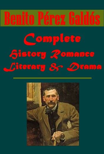 Complete History Romance (English Edition)- Saragossa Trafalgar Dona Perfecta Marianela Leon Roch