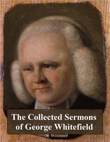The Collected Sermons of George Whitefield