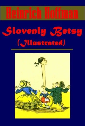 Slovenly Betsy (Illustrated)