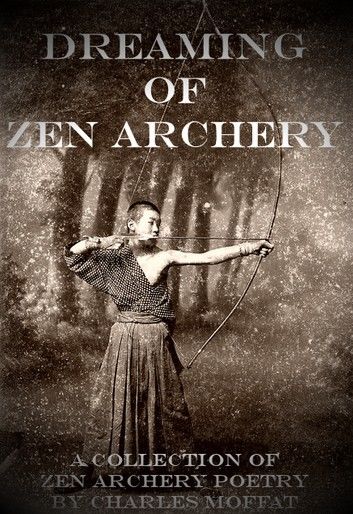 Dreaming of Zen Archery