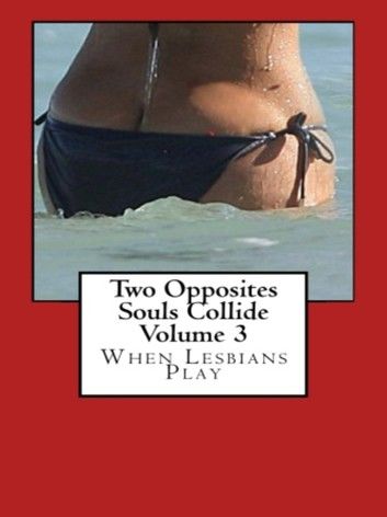 Two Opposites Souls Collide Volume 3