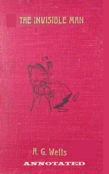 : The Invisible Man: A Grotesque Romance (Annotated)
