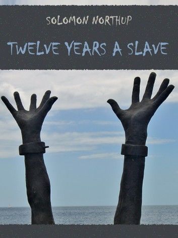 Twelve Years a Slave (Illustrated)