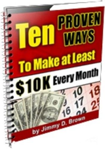 10 Proven Ways to Make at Least $10K Every Month