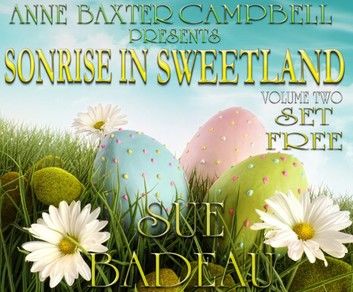 Sonrise In Sweetland - Volume 2 - Set Free