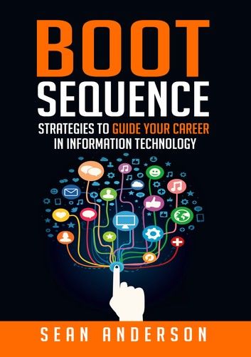 Boot Sequence: Strategies to Guide Your Career in Information Technology