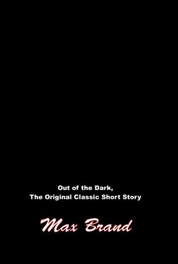 Out of the Dark, The Original Classic Short Story