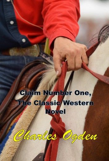Claim Number One, The Classic Western Novel