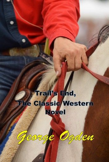 Trail’s End, The Classic Western Novel