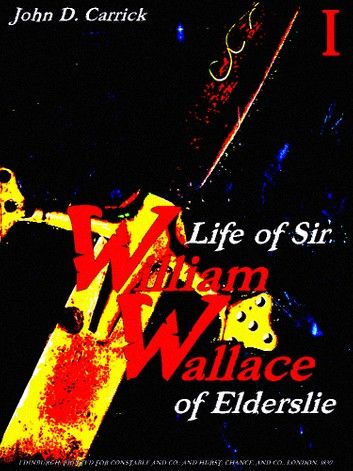 Life of Sir William Wallace of Elderslie Volume 1 (of 2)