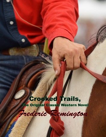 Crooked Trails, The Original Classic Western Novel