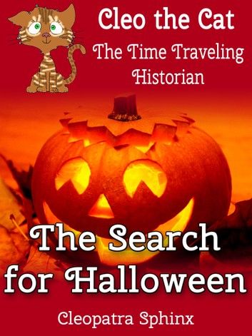 Cleo the Cat, the Time Traveling Historian #2: The Search for Halloween