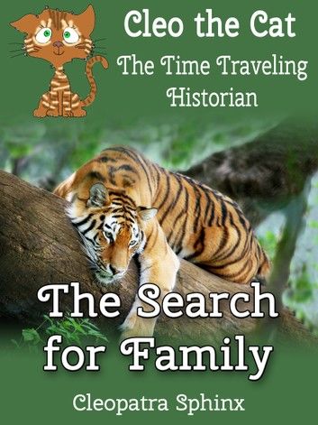 Cleo the Cat, the Time Traveling Historian #3: The Search for Family