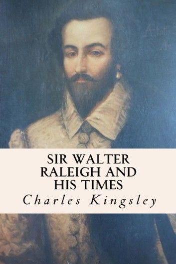 Sir Walter Raleigh and His Times