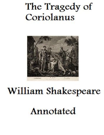 The Tragedy of Coriolanus (Annotated)