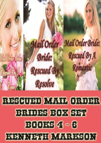 Rescued Mail Order Brides Box Set - Books 4-6: A Historical Mail Order Bride Western Victorian Romance Collection