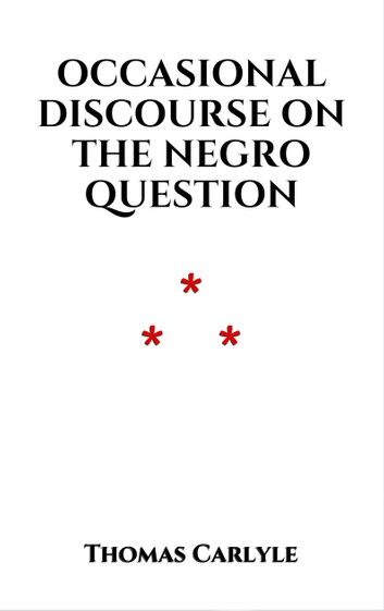 Occasional Discourse on the Negro Question