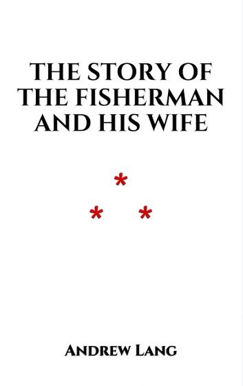 The Story of the Fisherman and His Wife