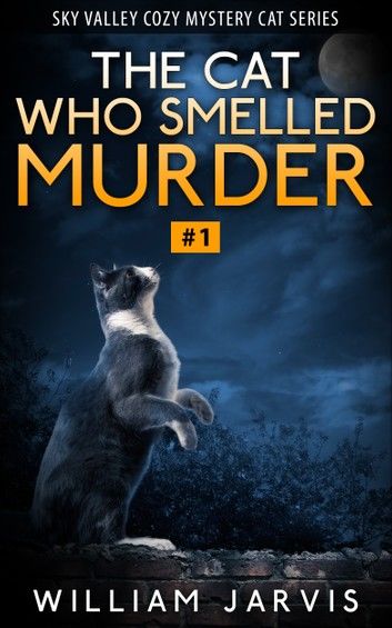 The Cat Who Smelled Murder #1 (Sky Valley Cozy Mystery Cat Series)