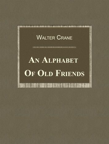 An Alphabet Of Old Friends