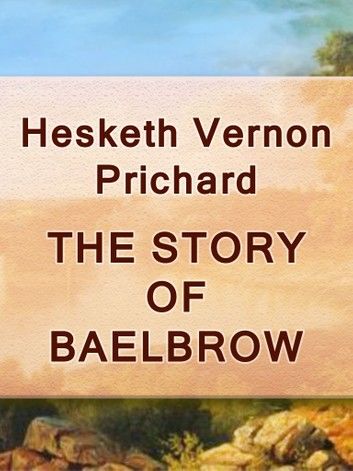 THE STORY OF BAELBROW