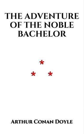 The Adventure of the Noble Bachelor