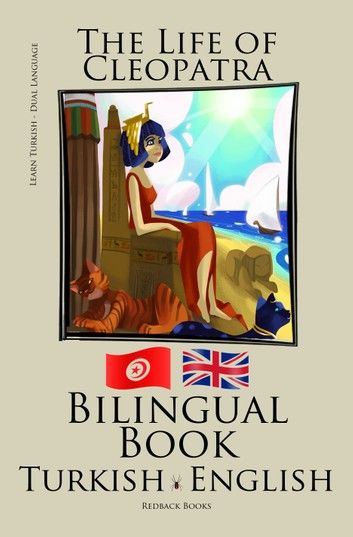 Learn Turkish - Bilingual Book (Turkish - English) The Life of Cleopatra