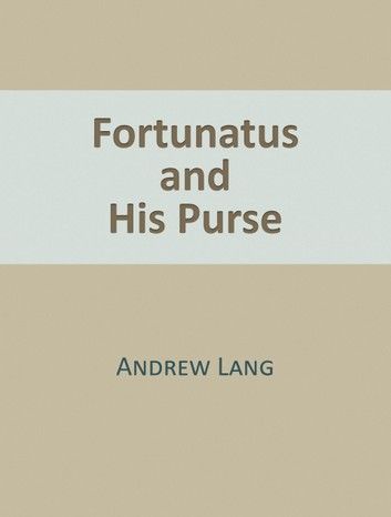 Fortunatus and His Purse