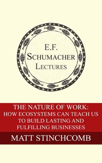 The Nature of Work: How Ecosystems Can Teach Us to Build Lasting and Fulfilling Businesses