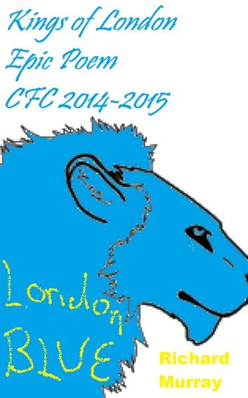 Kings of London Epic Poem CFC 2014-2015