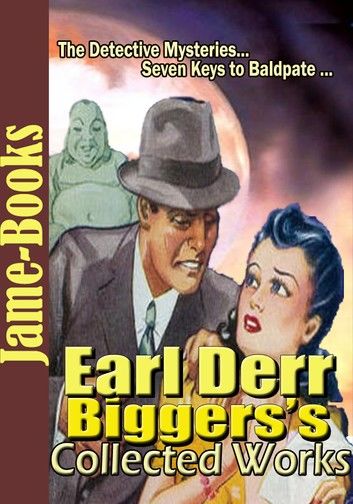 Earl Derr Biggers’s Collected Works ( 3 Works )
