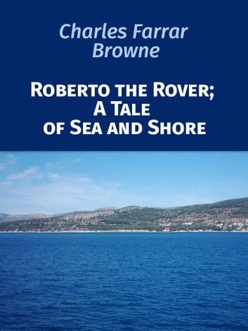 Roberto the Rover; A Tale of Sea and Shore