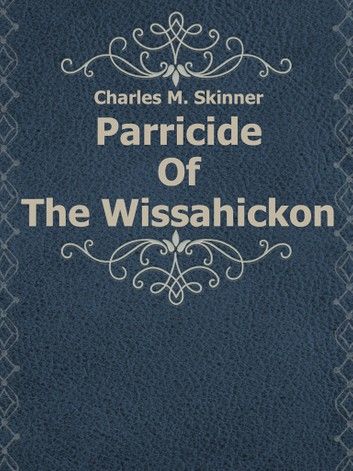 Parricide Of The Wissahickon