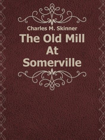 The Old Mill At Somerville