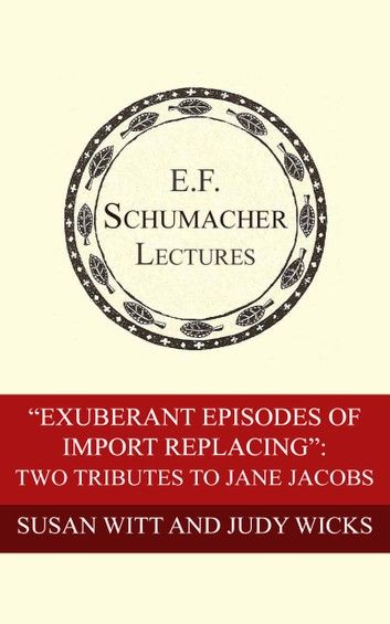 “Exuberant Episodes of Import Replacing”: Two Tributes to Jane Jacobs