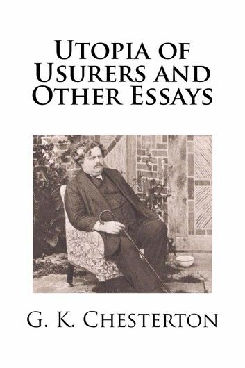 Utopia of Usurers and Other Essays