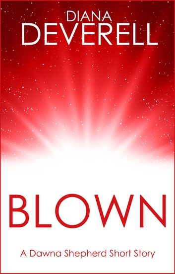 Blown: A Dawna Shepherd Short Story