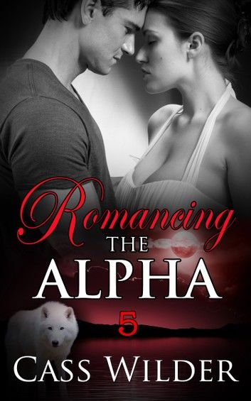 Romancing The Alpha 5