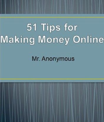 51 Tips for Making Money Online