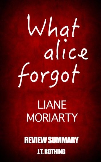 What Alice Forgot by Liane Moriarty - Review Summary