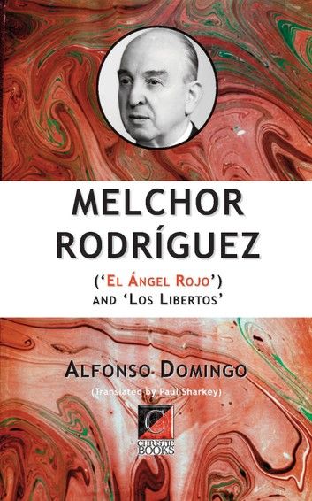 MELCHOR RODRÍGUEZ (‘El Ángel Rojo’) and ‘Los Libertos’