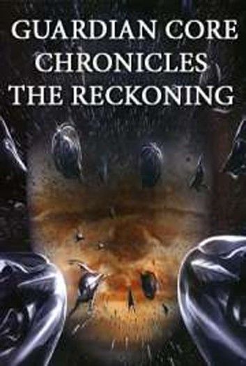 Guardian-Core-Chronicles-The-Reckoning