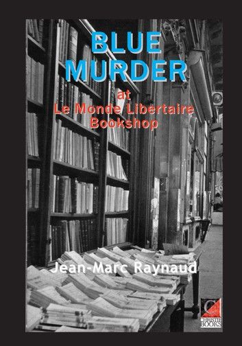 BLUE MURDER AT LE MONDE LIBERTAIRE BOOKSTORE