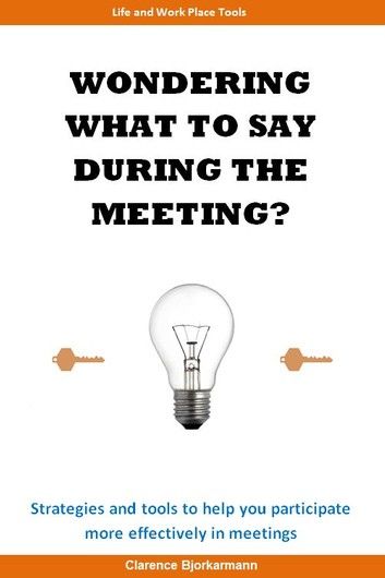 WONDERING WHAT TO SAY DURING THE MEETING?