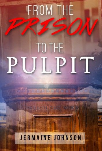 FROM THE PRISON TO THE PULPIT